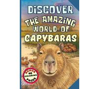 Discover the Amazing World of Capybaras: A Wonderful Guide to Capybaras: Soothing Tales, Habits, Fun Facts, and Life Lessons in Kindness! A Colorfully ... (Kids 8-12) + Free 40-Page Printable Bonus!