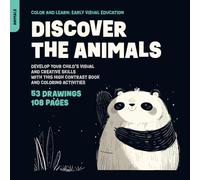 Discover the Animals: Develop Your Child’s Visual and Creative Skills With This High Contrast Book and Coloring Activities (Color and Learn: Early Visual Education)