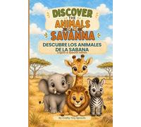 Discover the Animals of the Savanna: Descubre los Animales de la Sabana | English & Spanish Edition