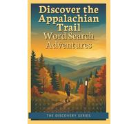 Discover the Appalachian Trail Word Search Adventures: 65+ Themed Puzzles Journeying from Georgia to Maine - Mountains, Wildlife, Rivers, Trail Towns & More