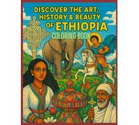 Discover the Art, History, and Beauty of Ethiopia