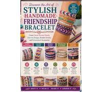 Discover the Art of Stylish Handmade Friendship Bracelet: Create Classic Knotted Bands, Chevron Designs, Braided Jewelry, and Personalized Accessories