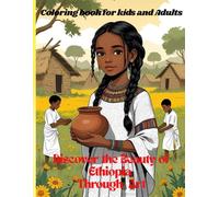 DISCOVER THE BEAUTY OF ETHIOPIA THROUGH ART!: An ethiopian culture and tradition coloring book for kids & adults