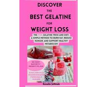 Discover the Best Gelatine for Weight Loss: The Pink Gelatine Trick and Diet: A Simple Method to Burn Fat, Reduce Hunger, and Support Healthy Metabolism (The Everyday Wellness Series)