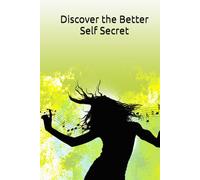 Discover the Better Self Secret