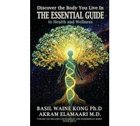 Discover the Body You Live In: The Essential Guide to Health and Wellness