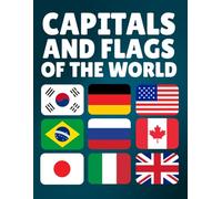 Discover the Capitals and Flags of the World: Explore Countries, Capitals, Population, Currency, Language, Area