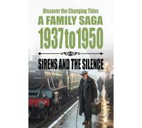 Discover the Changing Tides: The Sirens and the Silence 1937 to 1950 (100 Years in East London with the Cooper Family)
