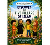 Discover the Five Pillars of Islam (Islam for little explorers)