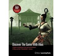 Discover the Game with Alias: An In-depth Look at Game Art Creation in Maya and Alias MotionBuilder