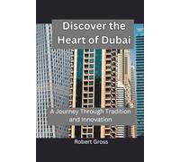 Discover the Heart of Dubai: A Journey Through Tradition and Innovation