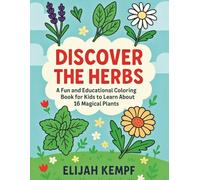 Discover the Herbs: A Fun and Educational Coloring Book for Kids to Learn About the Magical Plants