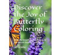 Discover the Joy of Butterfly Coloring: Butterfly Dreams An Artistic Escape into Nature-Inspired Coloring
