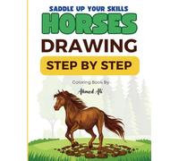 Discover the Joy of Drawing Horses & Ponies-One Easy Step at a Time!: Draw Horses Step by Step! Saddle Up Your Skills