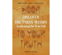 Discover the Parts Within: Awakening the True Self (Essence of Being)