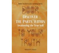 Discover the Parts Within: Awakening the True Self (Essence of Being)