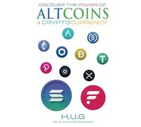 Discover the Power of Altcoins & Cryptocurrency: By H.U.G (Help Unlimited Guidance) (Learn Cryptocurrency)