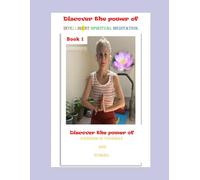 Discover the power of Intelligent Spiritual Meditation: Discover the power of Kindness in Yourself and Others (Well-being, Consciousness, and Spirituality in Your Daily Life.)