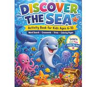 Discover the Sea Activity Book for Kids Ages 6-10: A Fun Ocean Adventure with Sea Animals, Word Search, Crosswords, Trivia, Word Scrambles, Coloring Pages and Screen-Free Learning Activities