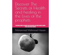 Discover The Secrets of Health and healing in the Lives of the prophets: The dietary habits of prophets and messengers,and what modern studies reveal about thier benefits.
