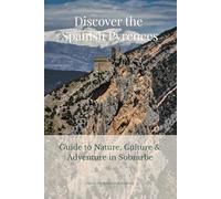 Discover the Spanish Pyrenees: Guide to Nature, Culture & Adventure in Sobrarbe