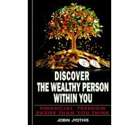 Discover the Wealthy Person Within You: Financial Freedom: Easier Than You Think