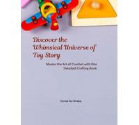 Discover the Whimsical Universe of Toy Story: Master the Art of Crochet with this Detailed Crafting Book