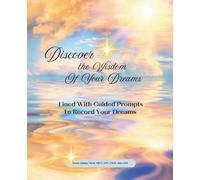 Discover The Wisdom Of Your Dreams: A Guided Dream Journal