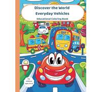 Discover the World - Everyday Vehicles: Educational Coloring Book For Children Ages 3 to 6