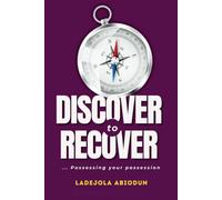 Discover to Recover (Breakthrough and Favor Series: Unlocking Divine Help, Open Doors, and Supernatural Increase)
