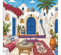 Discover Tunisia in Detail: A Coloring Book: A Detailed Coloring Book Featuring Tunisian Landmarks, History, Culture, Food, Nature & Traditions | A ... and Adults (Discover the World - in Details)