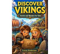 Discover Vikings: Stories and Wonders for Kids: 25 Short Illustrated Tales for Ages 5-9 (Discover Ancient Worlds)
