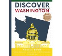 Discover Washington Puzzle: The Ultimate State Puzzle Book: 110 Pages of Word Searches, Crosswords, and Brain Teasers | Learn Washington History, ... America: State-by-State Puzzle Adventures)
