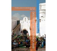 DISCOVER WEST AFRICA 2026: FROM LAGOS TO DAKAR BY ROAD AND SEA