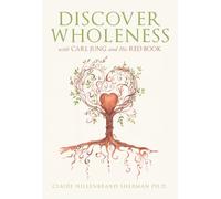 Discover Wholeness with Carl Jung and His Red Book
