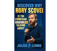 DISCOVER WHY RORY SCOVEL IS THE COMEDIAN EVERYONE’S TALKING ABOUT (An Unauthorised Biography)