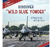 Discover Wild Blue Yonder: A Tribute to the U.s. Air Force (21st Century Junior Library: Songs of America)
