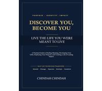 Discover You, Become You, Live the Life You Were Meant to Live: A Practical Guide to Discovering Your Purpose, Developing Your Gifts, Living with Meaning, and Leaving a Lasting Legacy