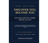 Discover You, Become You, Live the Life You Were Meant to Live: A Practical Guide to Discovering Your Purpose, Developing Your Gifts, Living with Meaning, and Leaving a Lasting Legacy
