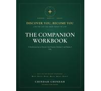 DISCOVER YOU, BECOME YOU, LIVE THE LIFE YOU WERE MEANT TO LIVE :The Companion Workbook: A Guided Journey to Discover Your Purpose, Develop It, and Deploy It Fully