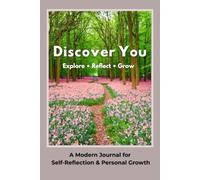 Discover You - Explore. Reflect. Grow.: A Modern Journal for Self-Reflection & Personal Growth