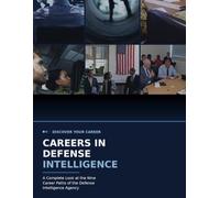 Discover Your Career at the Defense Intelligence Agency: A Combined Collection of the Agency’s Official Career-Field Guides