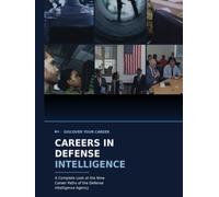 Discover Your Career at the Defense Intelligence Agency: A Combined Collection of the Agency’s Official Career-Field Guides