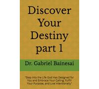Discover Your Destiny part 1: “Step into the Life God Has Designed for You and Embrace Your Calling, Fulfill Your Purpose, and Live Intentionally”