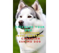 Discover your dog: Everything about the breed: Canadian Eskimo Dog