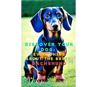 Discover your dog: Everything about the breed: Dachshund