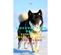 Discover your dog: Everything about the breed: Greenland Dog
