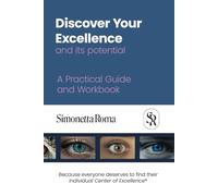 Discover Your Excellence and Its Potential: A Practical Guide and Workbook