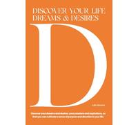 Discover your Life Dreams and Desires: Discover your dreams and desires, your passions and aspirations, so that you can cultivate a sense of purpose and direction in your life.
