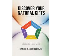 DISCOVER YOUR NATURAL GIFTS: CONNECT WITH YOUR NATURAL GENIUS, FIND YOUR NICHE, AND TRANSFORM YOUR LIFE USING THE GIFTS FROM OUR ANCESTORS
